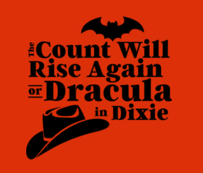 The Count Will Rise Again or Dracula in Dixie